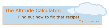 The Altitude Calculator- Find out How to Fix that Recipe! Try it now!